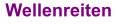 Wellenreiten