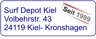 Surf Depot Kiel Volbehrstr. 43 24119 Kiel- Kronshagen    Seit 1999