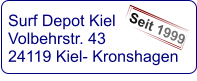 Surf Depot Kiel Volbehrstr. 43 24119 Kiel- Kronshagen    Seit 1999