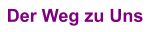 Der Weg zu Uns