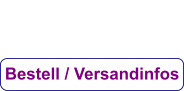 Bestell / Versandinfos
