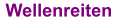 Wellenreiten