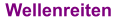 Wellenreiten