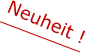 Neuheit !