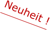 Neuheit !