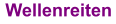 Wellenreiten