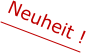 Neuheit !