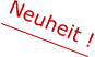 Neuheit !