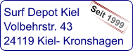 Surf Depot Kiel Volbehrstr. 43 24119 Kiel- Kronshagen  Seit 1999