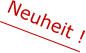 Neuheit !