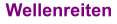 Wellenreiten