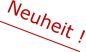Neuheit !