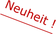 Neuheit !