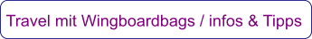 Travel mit Wingboardbags / infos & Tipps