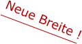 Neue Breite !