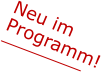 Neu im Programm!