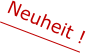 Neuheit !